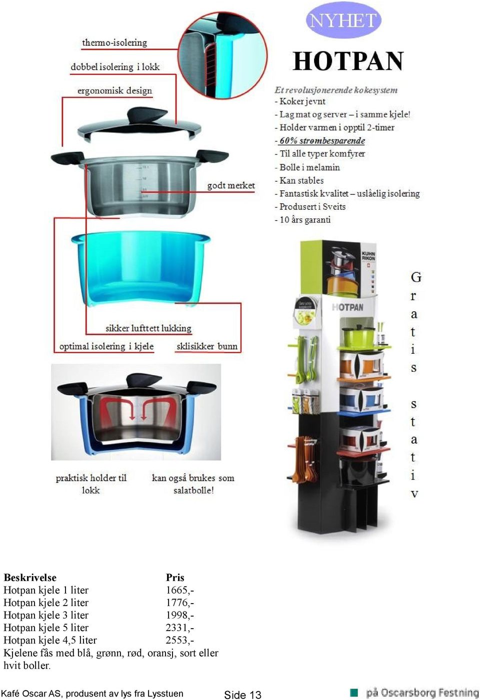 liter 2331,Hotpan kjele 4,5 liter 2553,Kjelene fås