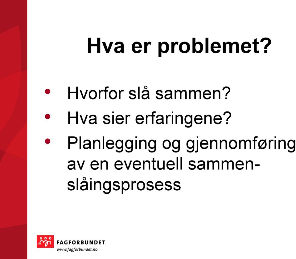 Hva sier erfaringene?