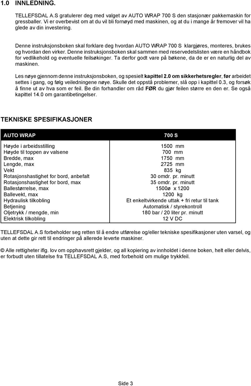 Denne instruksjonsboken skal forklare deg hvordan AUTO WRAP 700 S klargjøres, monteres, brukes og hvordan den virker.