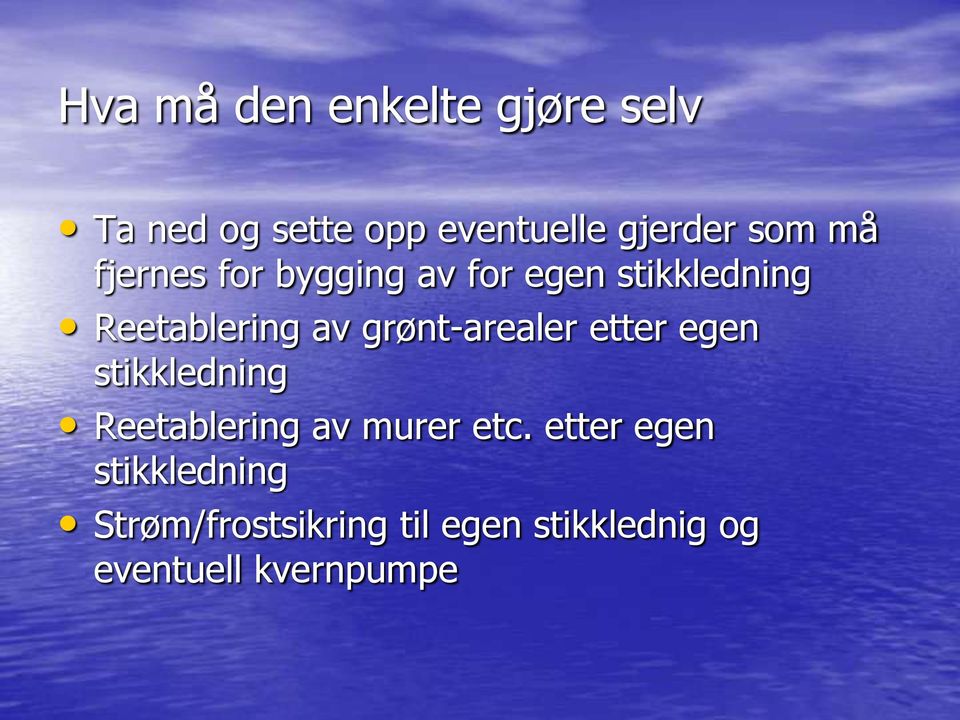 grønt-arealer etter egen stikkledning Reetablering av murer etc.