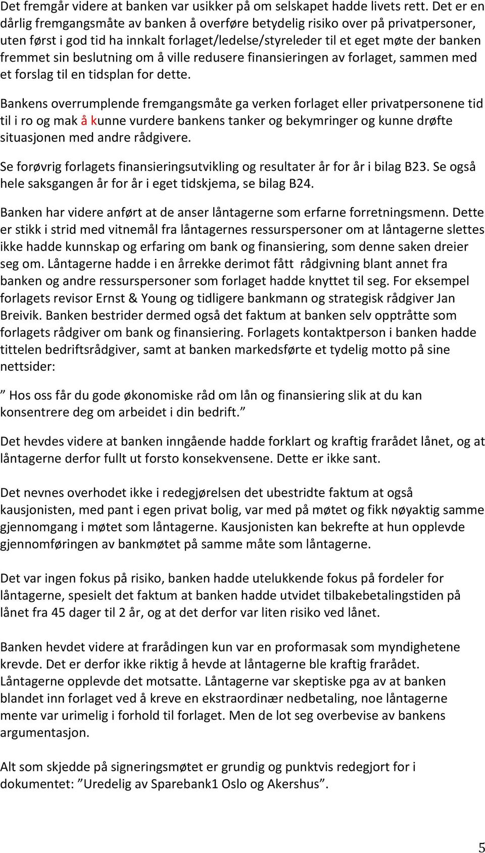 beslutning om å ville redusere finansieringen av forlaget, sammen med et forslag til en tidsplan for dette.