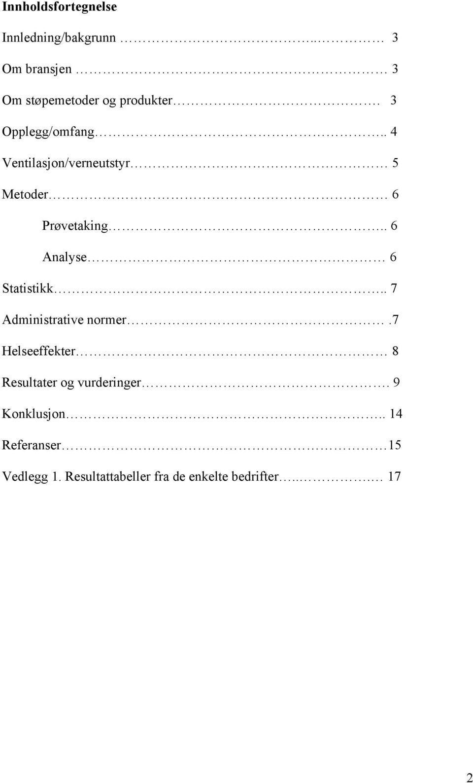 . 6 Analyse 6 Statistikk.. 7 Administrative normer.