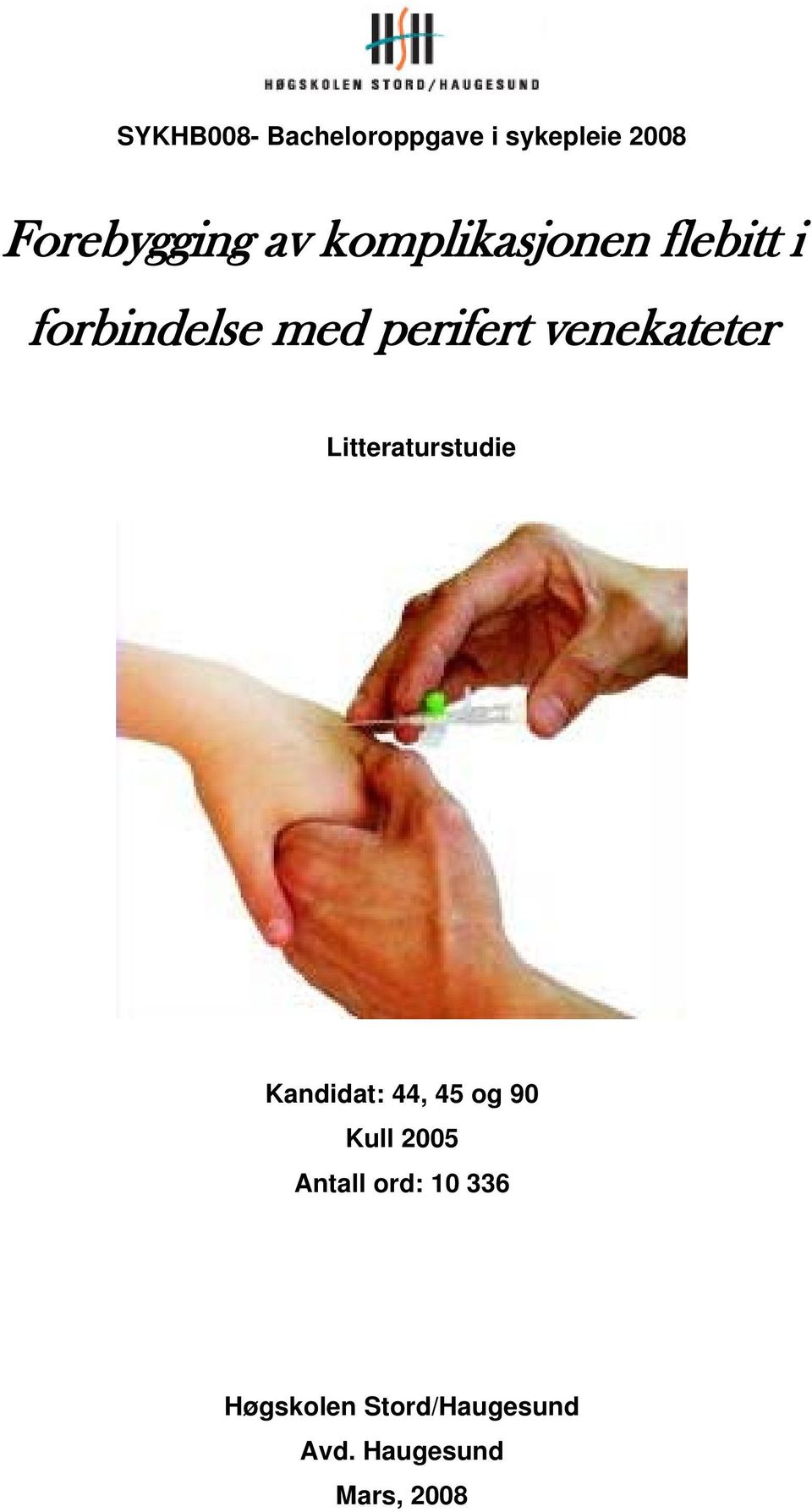 venekateter Litteraturstudie Kandidat: 44, 45 og 90 Kull