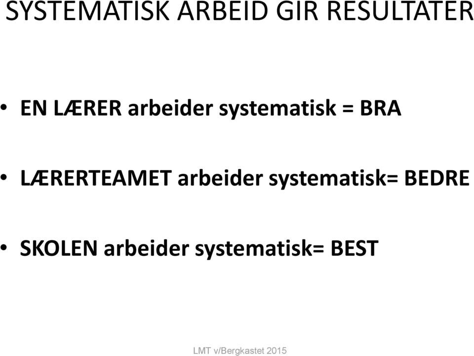 LÆRERTEAMET arbeider systematisk=