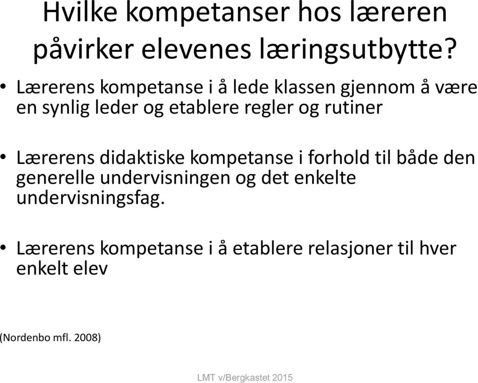 rutiner Lærerens didaktiske kompetanse i forhold til både den generelle undervisningen og