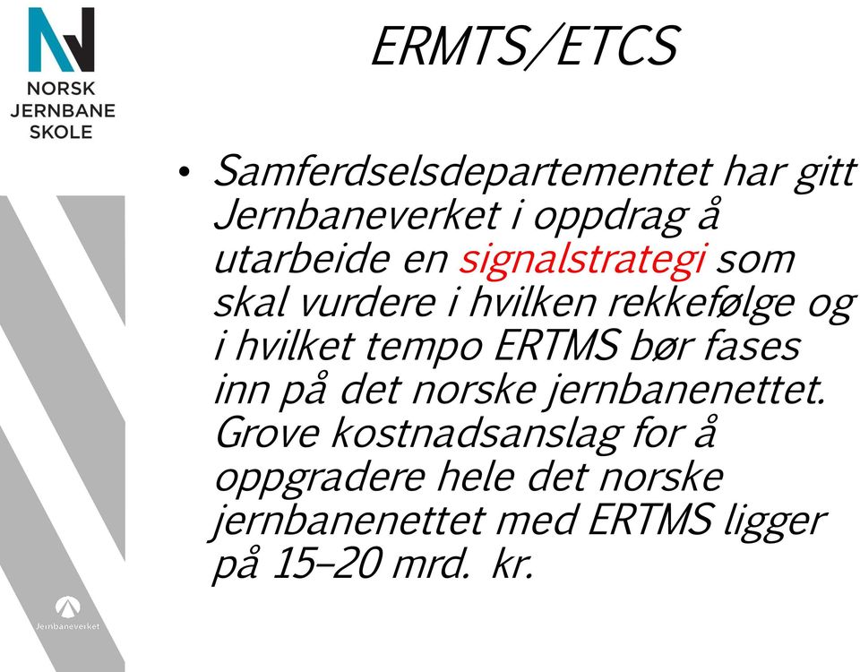 hvilket tempo ERTMS bør fases inn på det norske jernbanenettet.