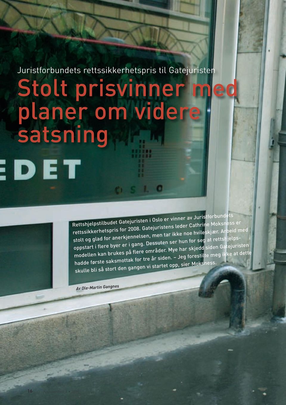 Arbeid med oppstart i flere byer er i gang. Dessuten ser hun for seg at rettshjelpsmodellen kan brukes på flere områder.