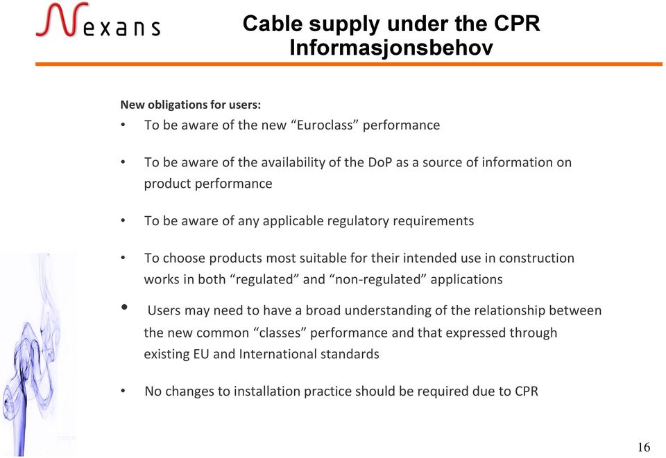 intended use in construction works in both regulated and non-regulated applications Users may need to have a broad understanding of the relationship between