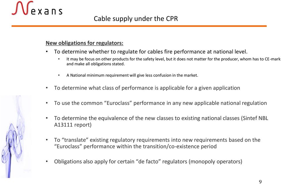 A National minimum requirement will give less confusion in the market.