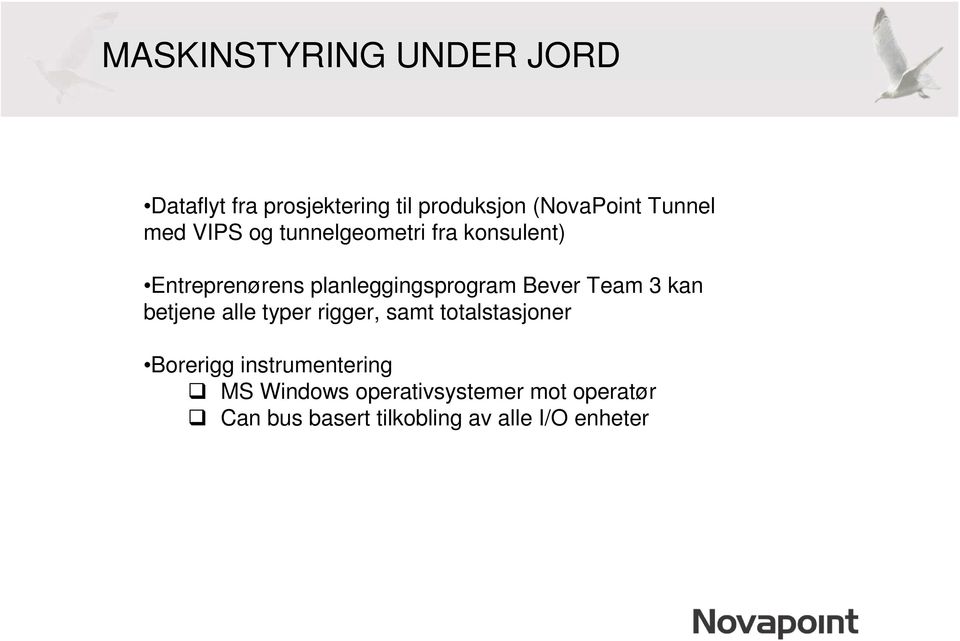 Team 3 kan betjene alle typer rigger, samt totalstasjoner Borerigg instrumentering