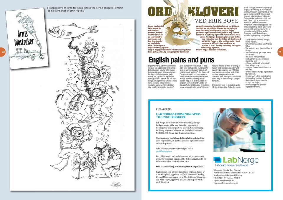 Men ofte fortrenges de gode, norske ord, og det kan jeg ikke se noen grunn til.