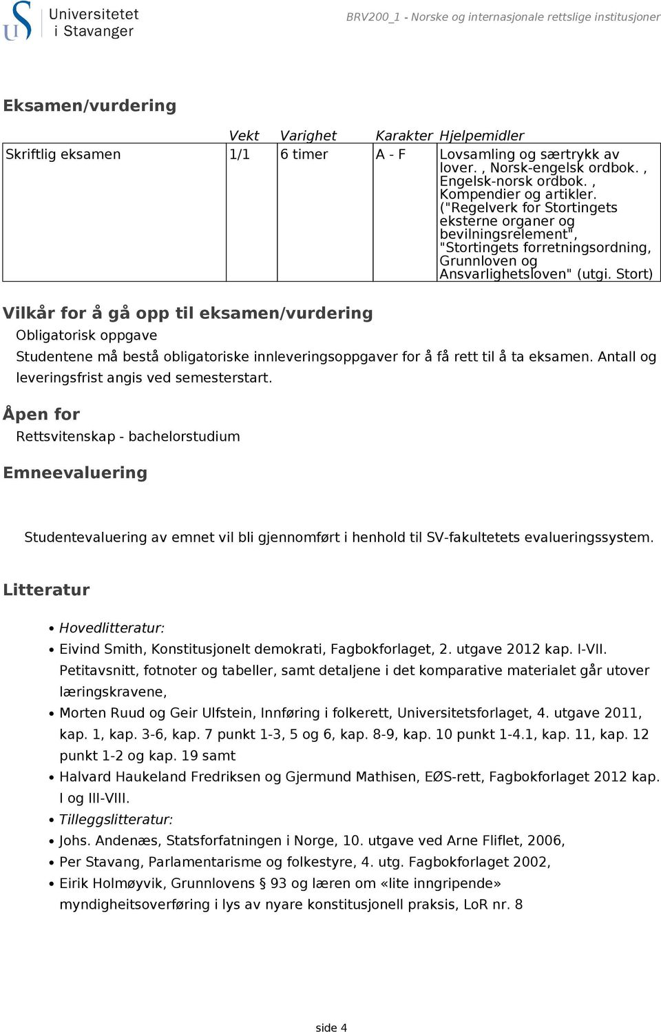 ("Regelverk for Stortingets eksterne organer og bevilningsrelement", "Stortingets forretningsordning, Grunnloven og Ansvarlighetsloven" (utgi.