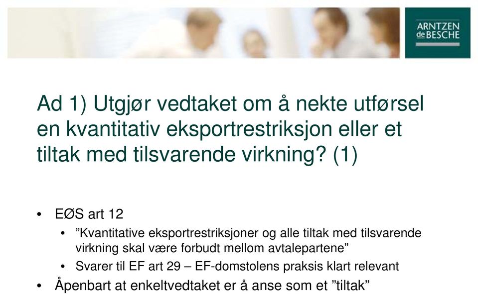 (1) EØS art 12 Kvantitative eksportrestriksjoner og alle tiltak med tilsvarende virkning