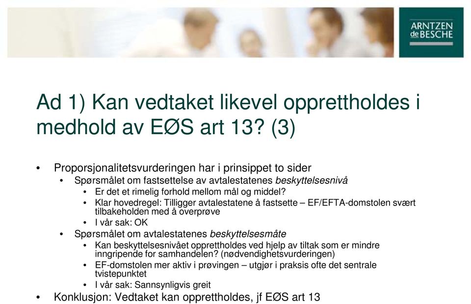 Klar hovedregel: Tilligger avtalestatene å fastsette EF/EFTA-domstolen svært tilbakeholden med å overprøve I vår sak: OK Spørsmålet om avtalestatenes beskyttelsesmåte Kan