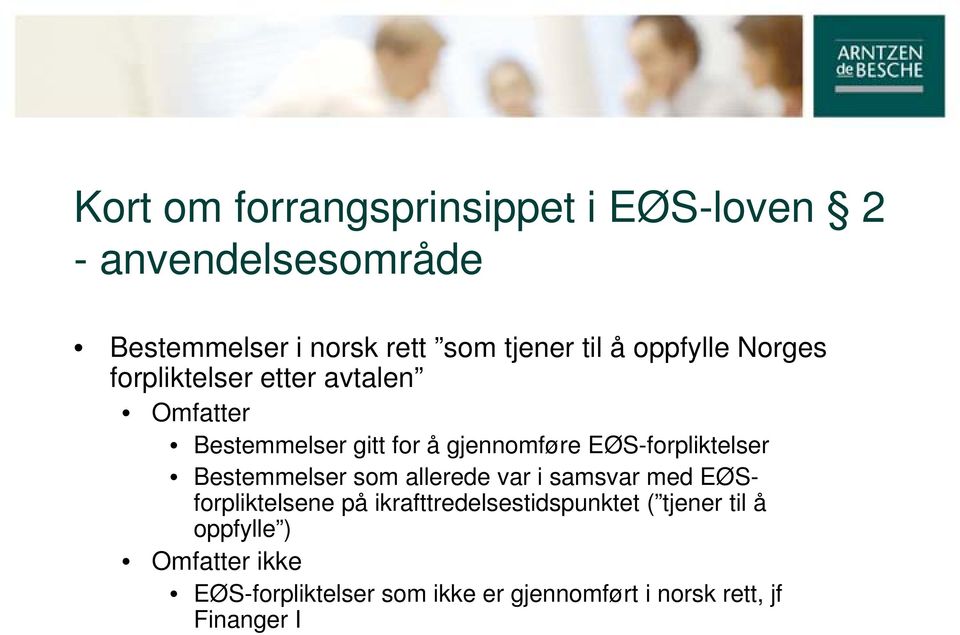 EØS-forpliktelser Bestemmelser som allerede var i samsvar med EØSforpliktelsene på