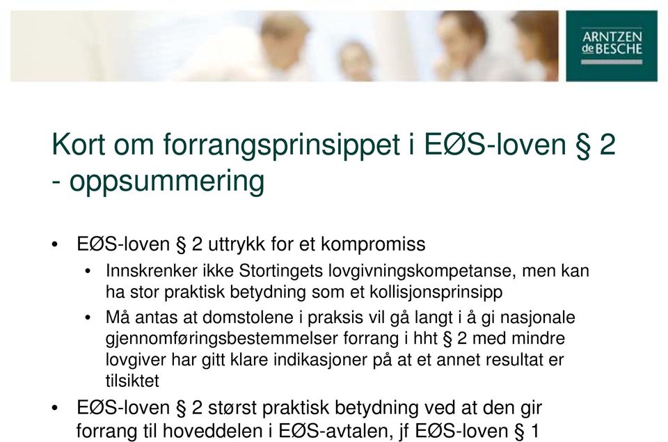 langt i å gi nasjonale gjennomføringsbestemmelser forrang i hht 2 med mindre lovgiver har gitt klare indikasjoner på at et