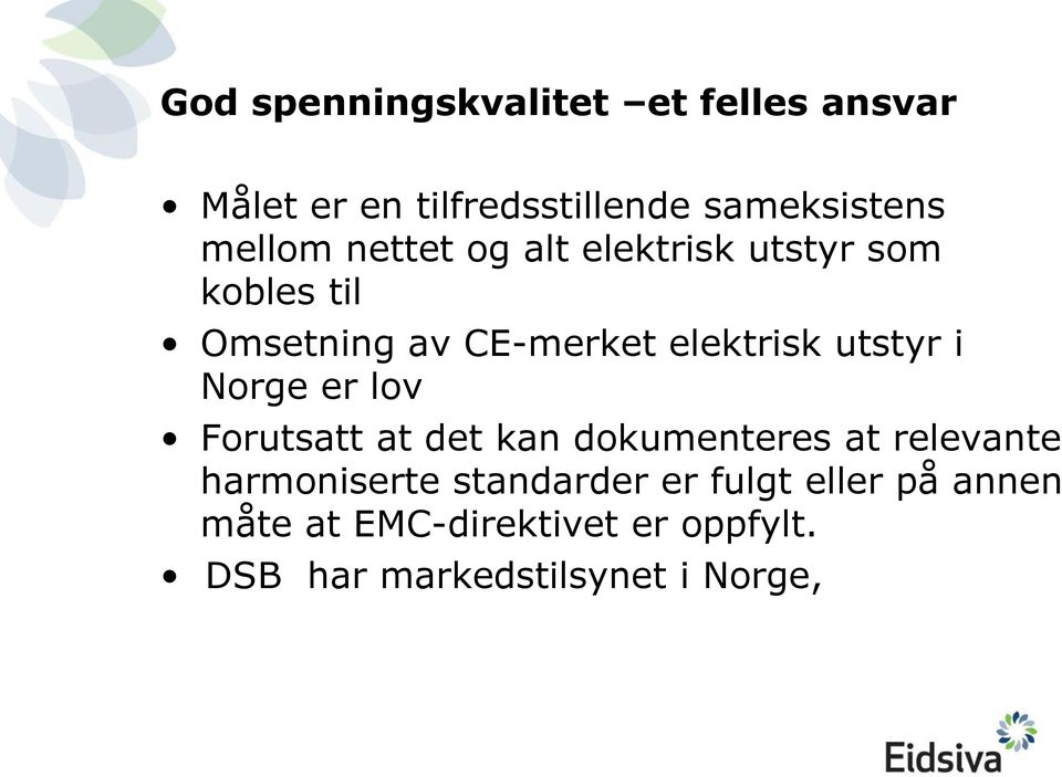 utstyr i Norge er lov Forutsatt at det kan dokumenteres at relevante harmoniserte