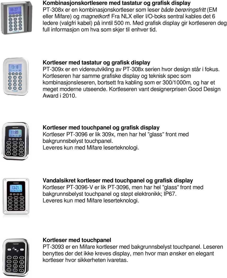 Kortleser med tastatur og grafisk display PT-309x er en videreutvikling av PT-308x serien hvor design står i fokus.