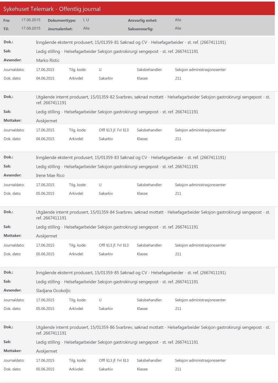 2015 Arkivdel: Sakarkiv Inngående eksternt produsert, 15/01359-83 Søknad og CV - Helsefagarbeider - st. ref. (2667411191) Irene Mae Rico Dok. dato: 05.06.