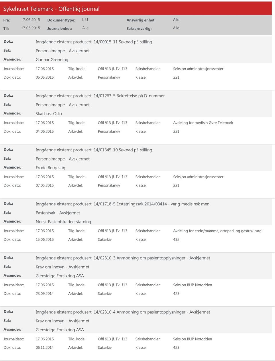 2015 Arkivdel: Personalarkiv 221 Inngående eksternt produsert, 14/01345-10 Søknad på stilling Personalmappe - Frode Bergestig Dok. dato: 07.05.