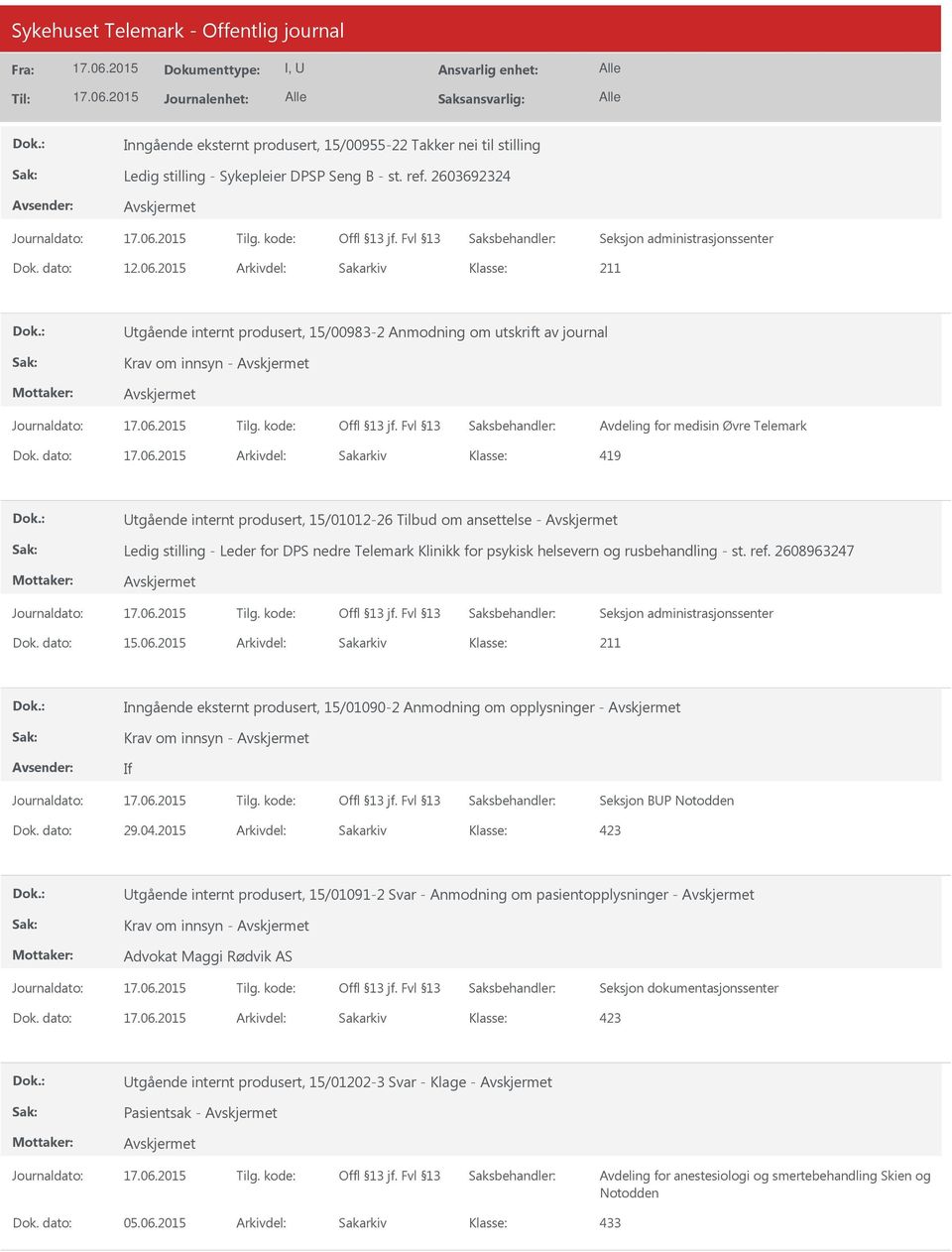 dato: Arkivdel: Sakarkiv 419 tgående internt produsert, 15/01012-26 Tilbud om ansettelse - Ledig stilling - Leder for DPS nedre Telemark Klinikk for psykisk helsevern og rusbehandling - st. ref.