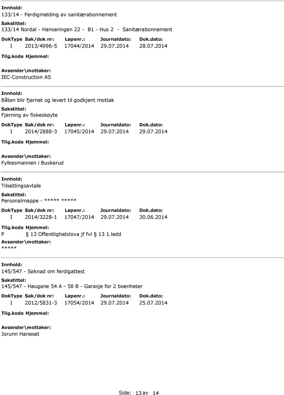 Buskerud Tilsettingsavtale Personalmappe - 2014/3228-1 17047/2014 30.06.2014 P 13 Offentlighetslova jf fvl 13 1.