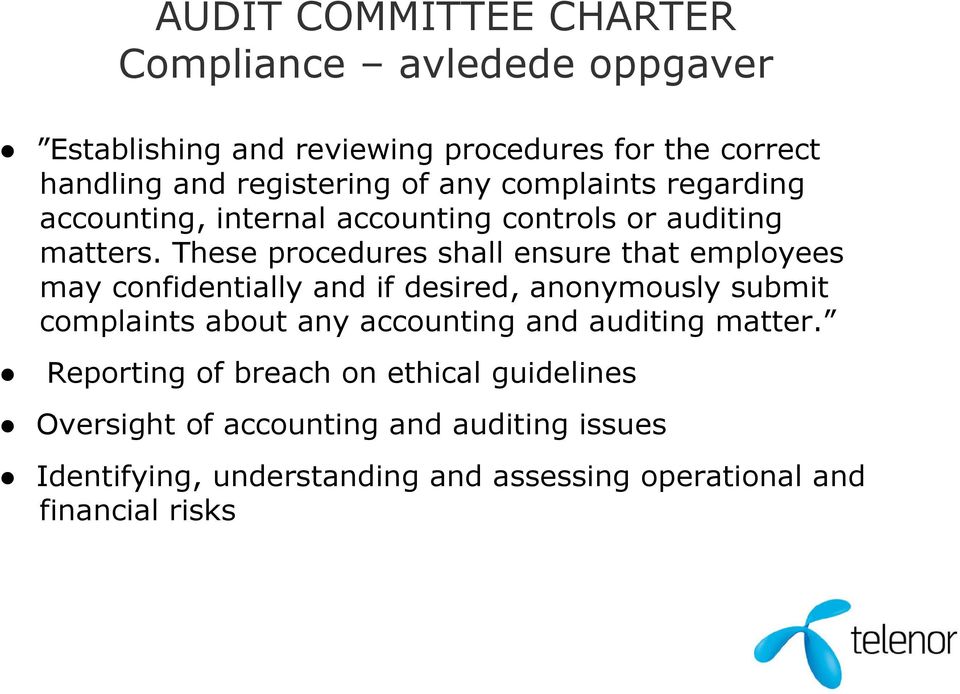 These procedures shall ensure that employees may confidentially and if desired, anonymously submit complaints about any accounting