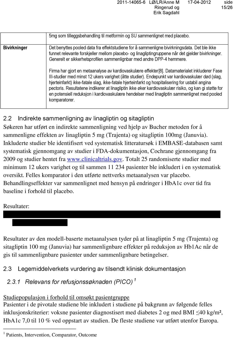 Firma har gjort en metaanalyse av kardiovaskulære effekter[8]. Datamaterialet inkluderer Fase III-studier med minst 12 ukers varighet (åtte studier).