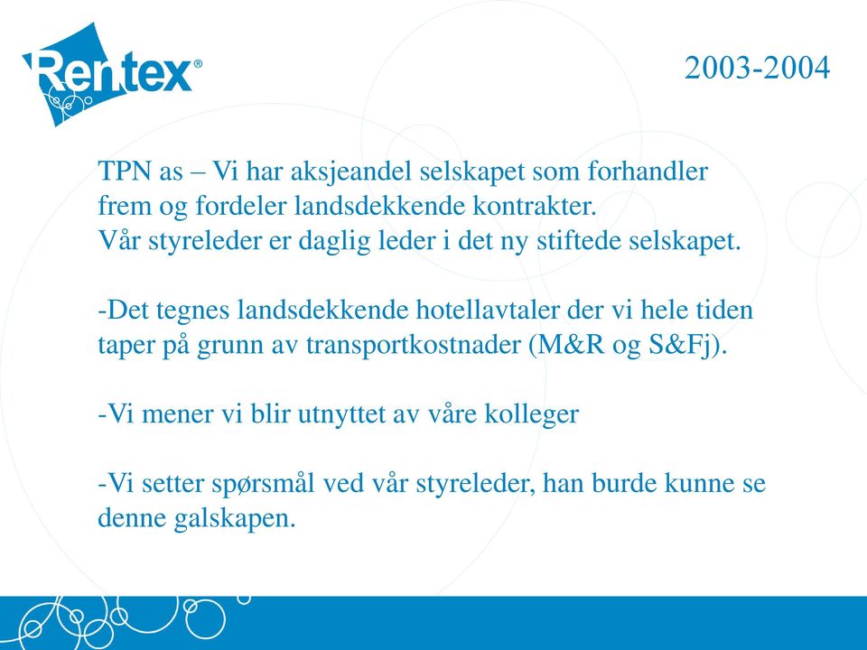 -Det tegnes landsdekkende hotellavtaler der vi hele tiden taper på grunn av transportkostnader