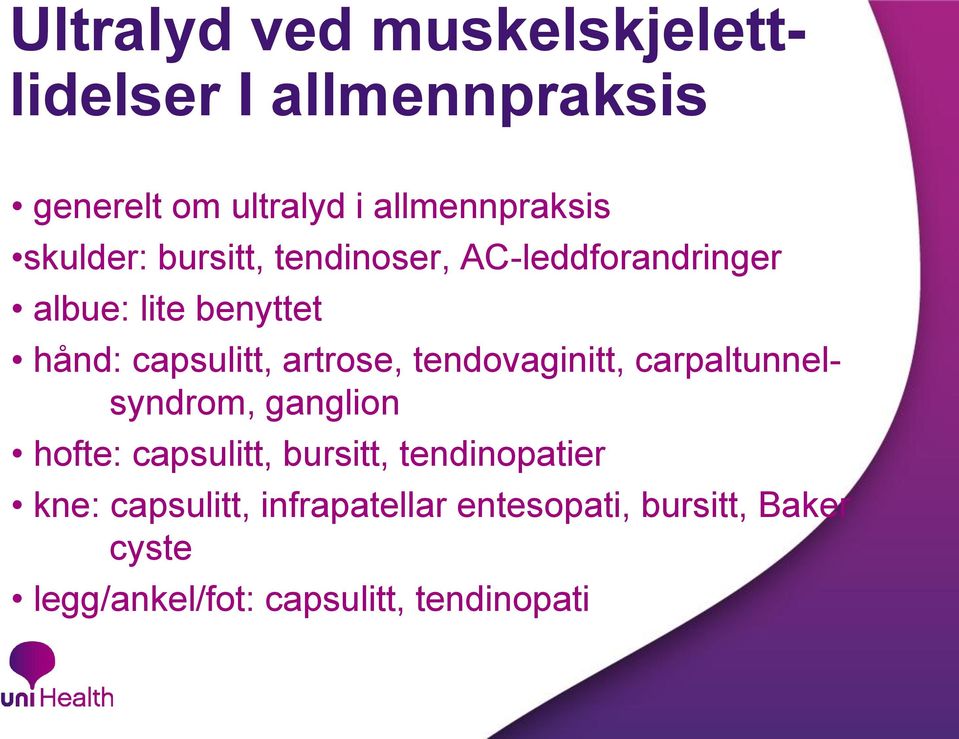 artrose, tendovaginitt, carpaltunnelsyndrom, ganglion hofte: capsulitt, bursitt,