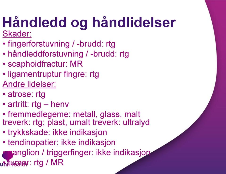 fremmedlegeme: metall, glass, malt treverk: rtg; plast, umalt treverk: ultralyd trykkskade: ikke