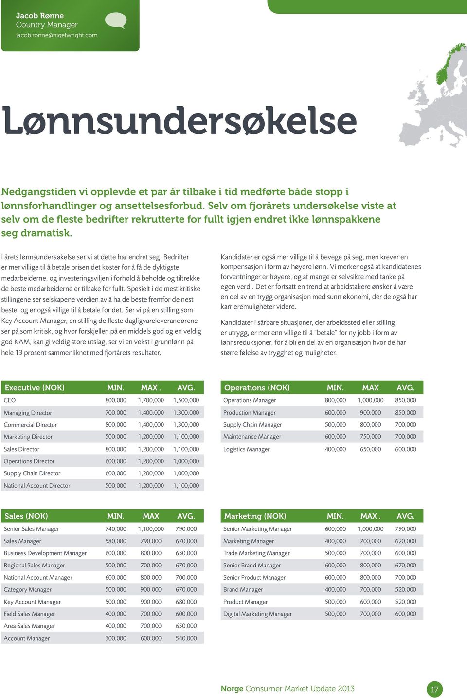 Bedrifter er mer villige til å betale prisen det koster for å få de dyktigste medarbeiderne, og investeringsviljen i forhold å beholde og tiltrekke de beste medarbeiderne er tilbake for fullt.