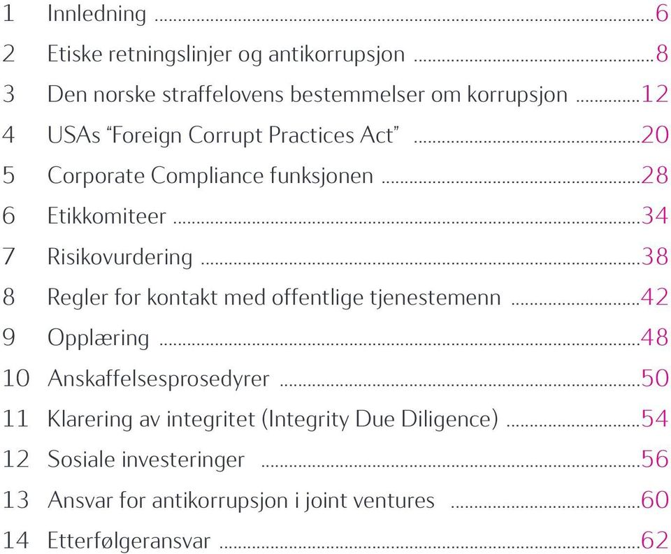 ..38 8 Regler for kontakt med offentlige tjenestemenn...42 9 Opplæring...48 10 Anskaffelsesprosedyrer.