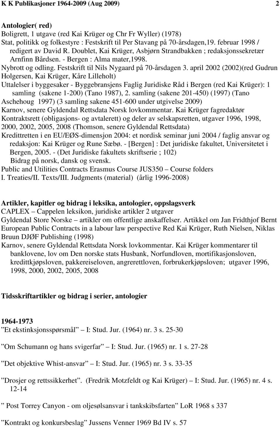 Festskrift til Nils Nygaard på 70-årsdagen 3.