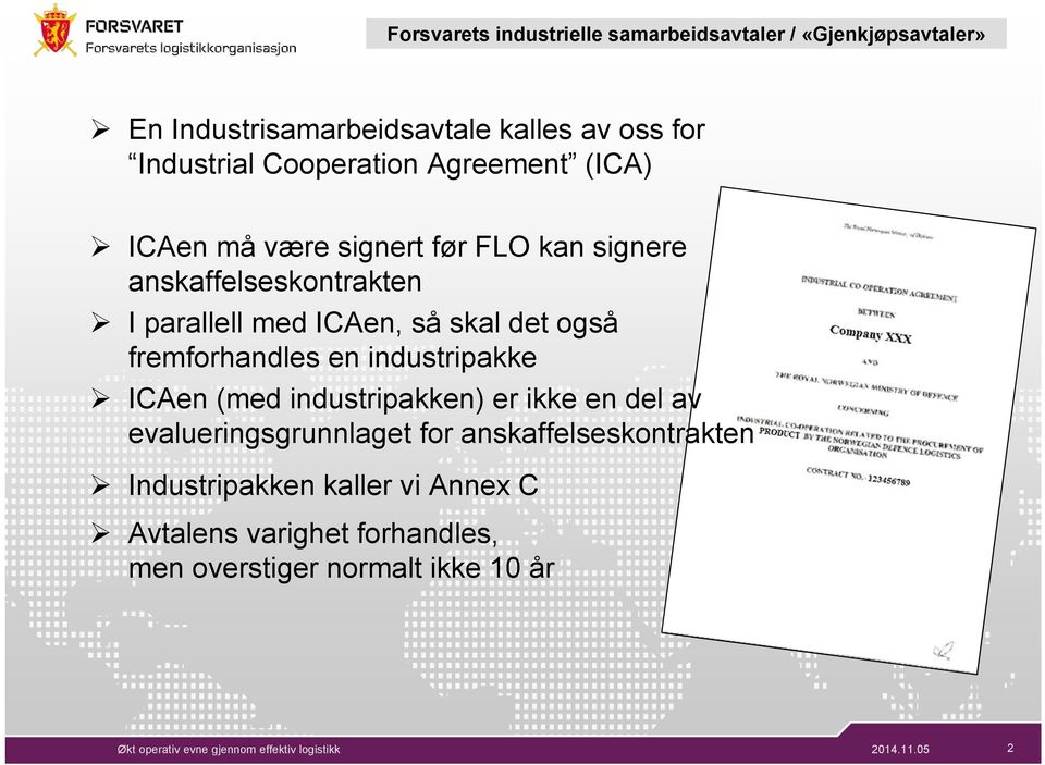 skal det også fremforhandles en industripakke ICAen (med industripakken) er ikke en del av evalueringsgrunnlaget for