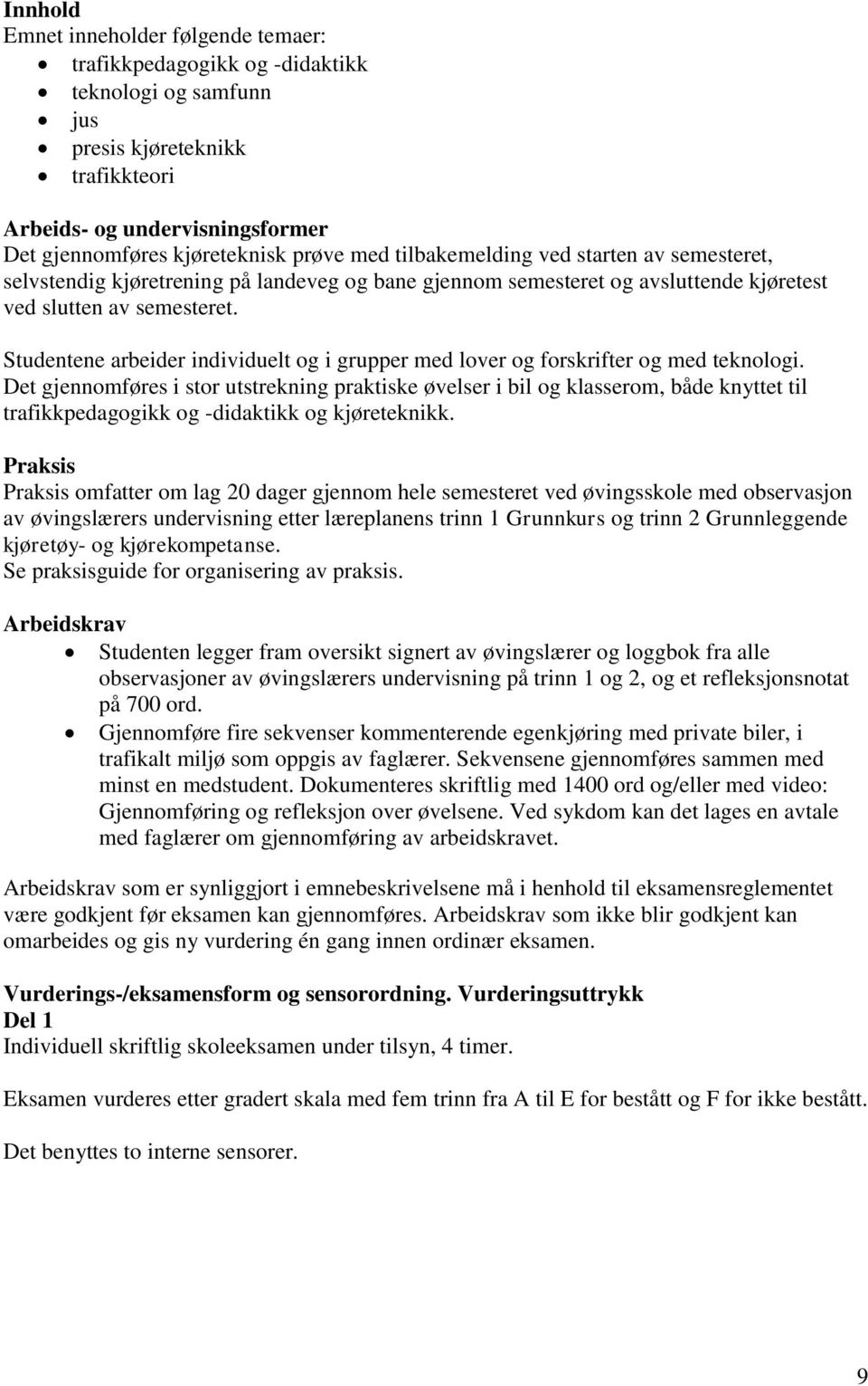 e arbeider individuelt og i grupper med lover og forskrifter og med teknologi.