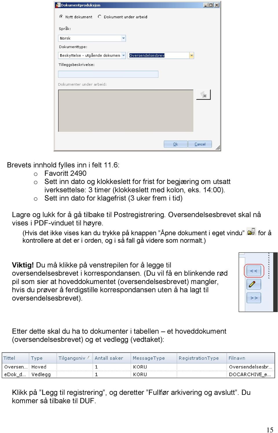 (Hvis det ikke vises kan du trykke på knappen Åpne dokument i eget vindu kontrollere at det er i orden, og i så fall gå videre som normalt.) for å Viktig!