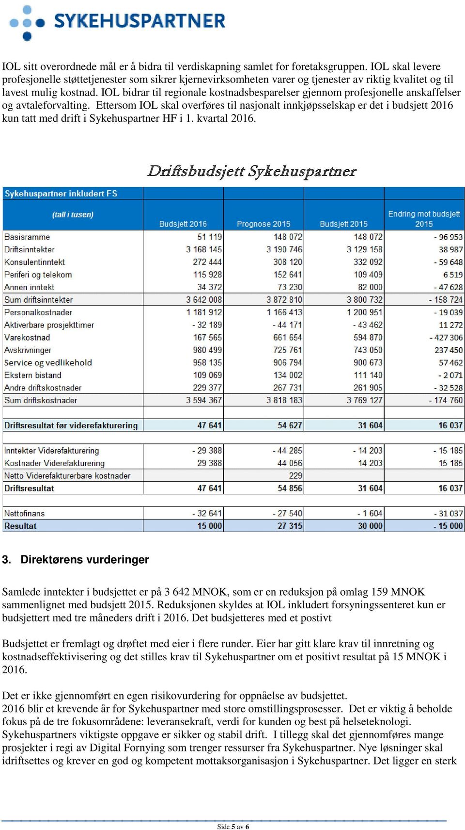 IOL bidrar til regionale kostnadsbesparelser gjennom profesjonelle anskaffelser og avtaleforvalting.