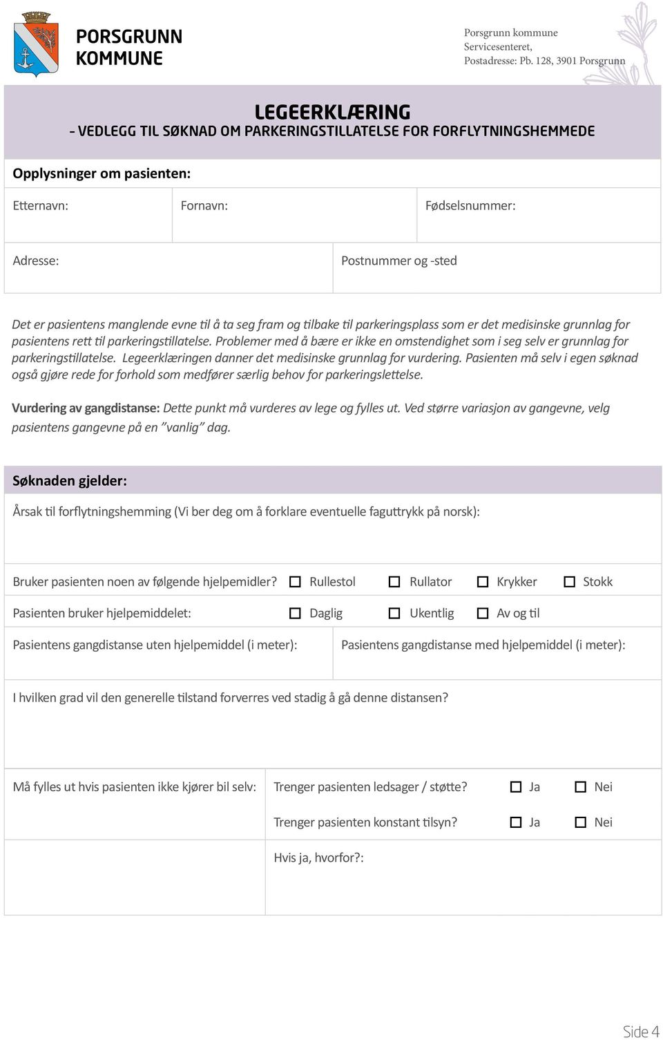 Problemer med å bære er ikke en omstendighet som i seg selv er grunnlag for parkeringstillatelse. Legeerklæringen danner det medisinske grunnlag for vurdering.