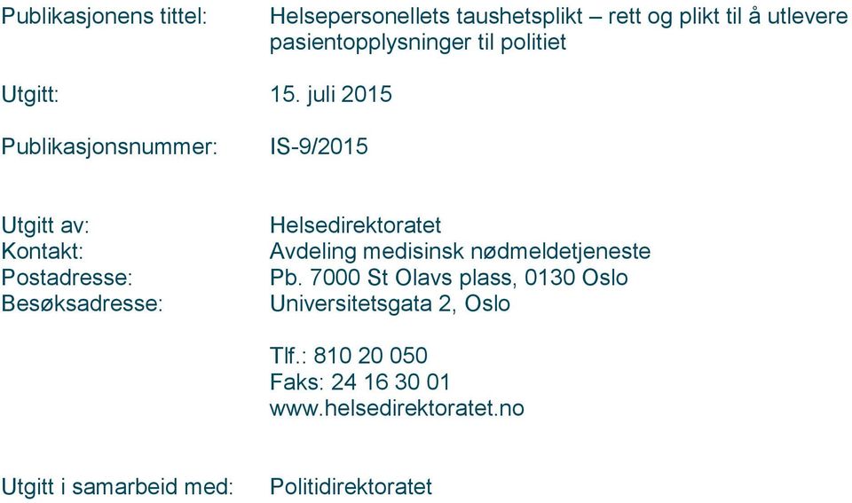 juli 2015 Publikasjonsnummer: IS-9/2015 Utgitt av: Kontakt: Postadresse: Besøksadresse: Helsedirektoratet