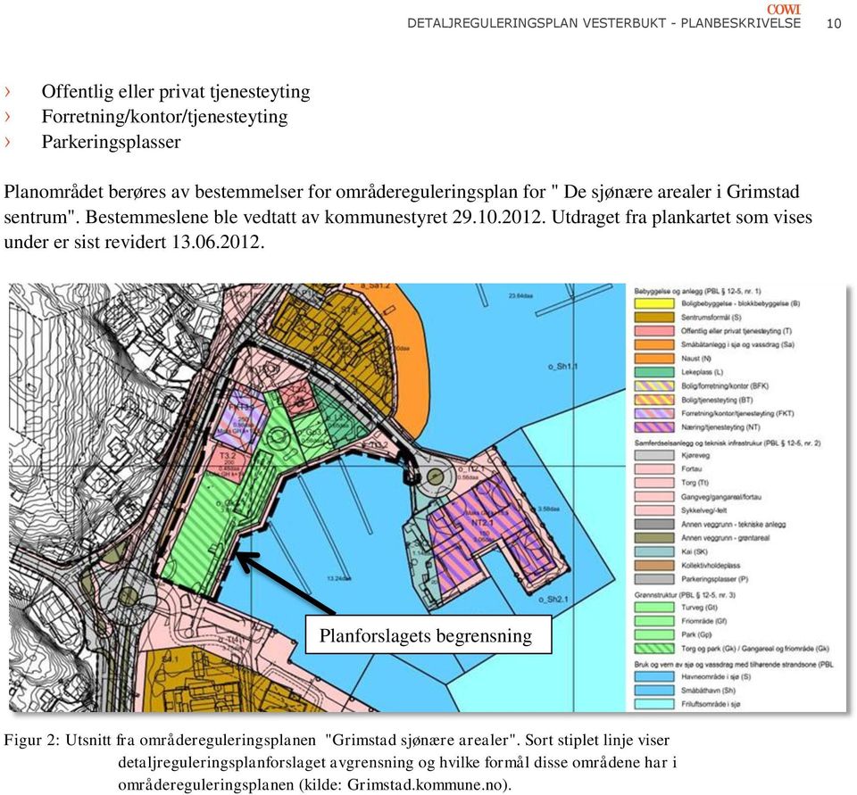 Utdraget fra plankartet som vises under er sist revidert 13.06.2012.