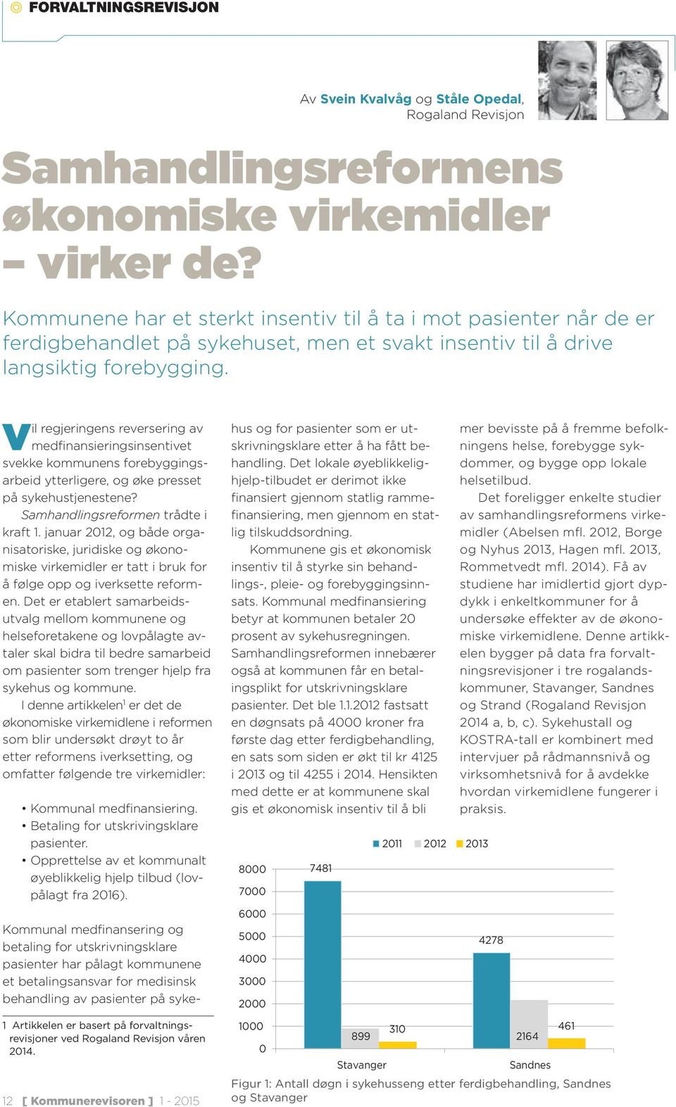 Vil regjeringens reversering av medfinansieringsinsentivet svekke kommunens forebyggingsarbeid ytterligere, og øke presset på sykehustjenestene? Samhandlingsreformen trådte i kraft 1.