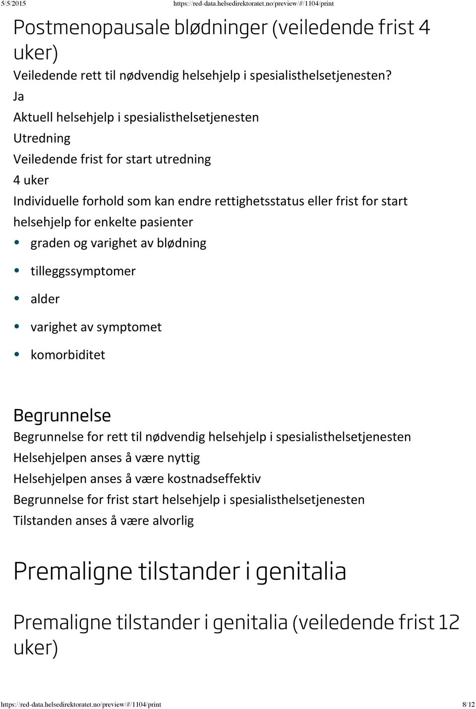 start helsehjelp i spesialisthelsetjenesten Tilstanden anses å være alvorlig Premaligne tilstander i genitalia