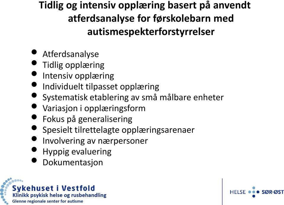 tilpasset opplæring Systematisk etablering av små målbare enheter Variasjon i opplæringsform