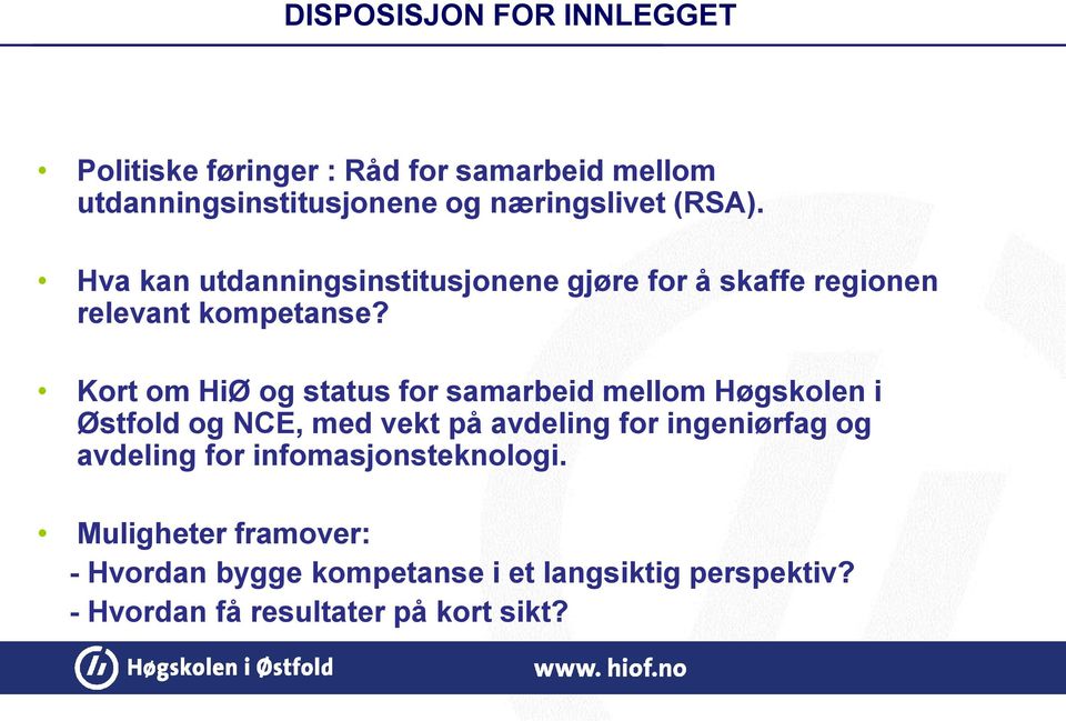 Kort om HiØ og status for samarbeid mellom Høgskolen i Østfold og NCE, med vekt på avdeling for ingeniørfag og