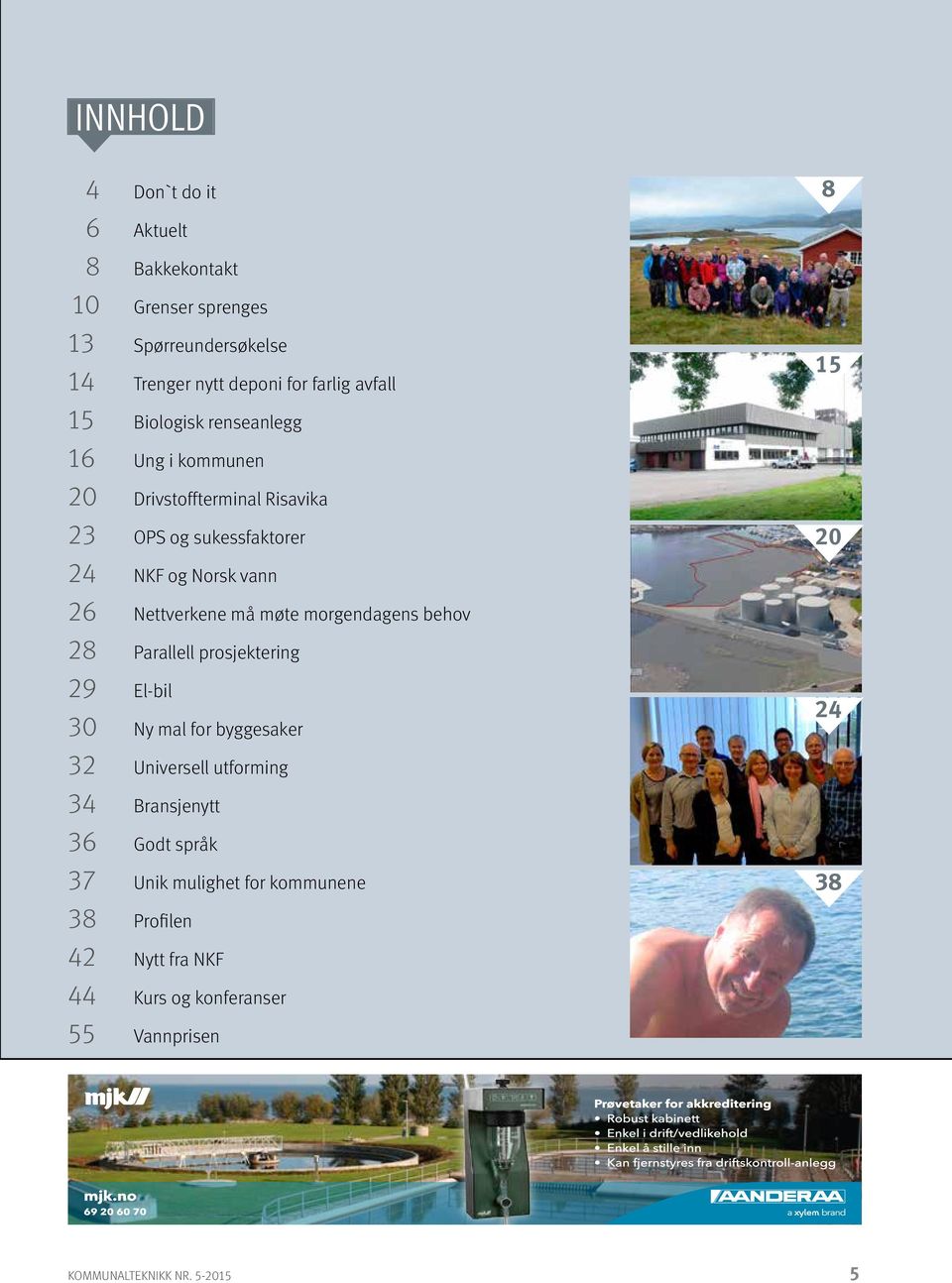 møte morgendagens behov 28 Parallell prosjektering 29 El-bil 30 Ny mal for byggesaker 32 Universell utforming 34 Bransjenytt 36 Godt