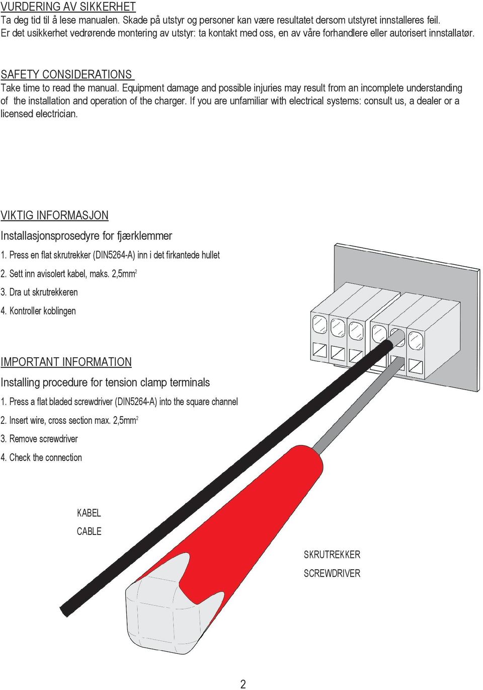 Equipment damage and possible injuries may result from an incomplete understanding of the installation and operation of the charger.