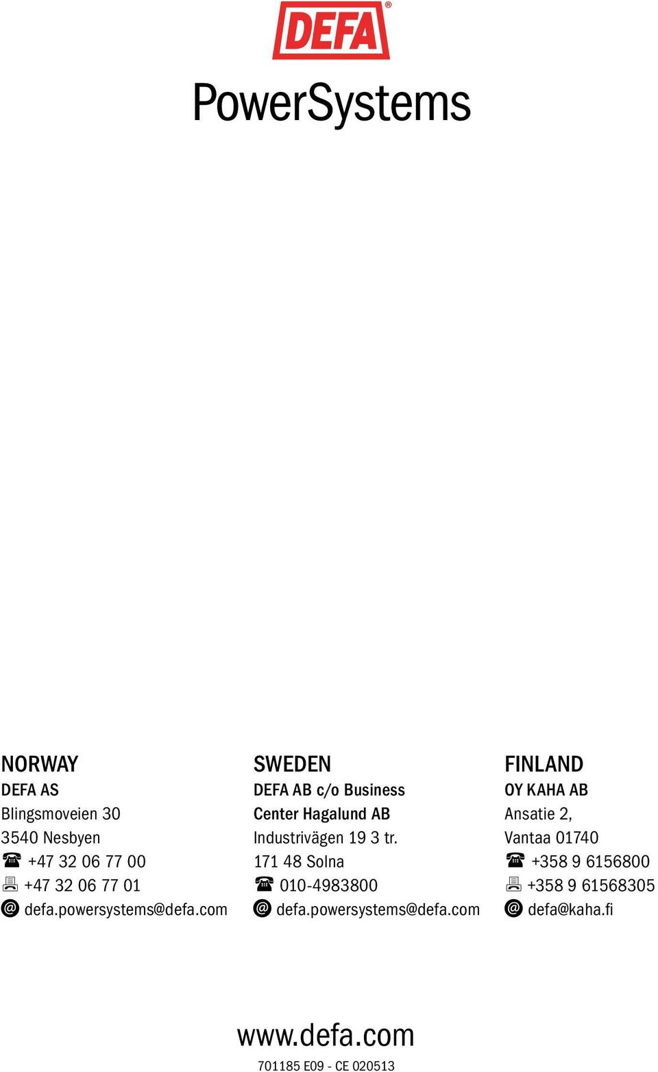 com SWEDEN DEFA AB c/o Business Center Hagalund AB Industrivägen 19 3 tr.