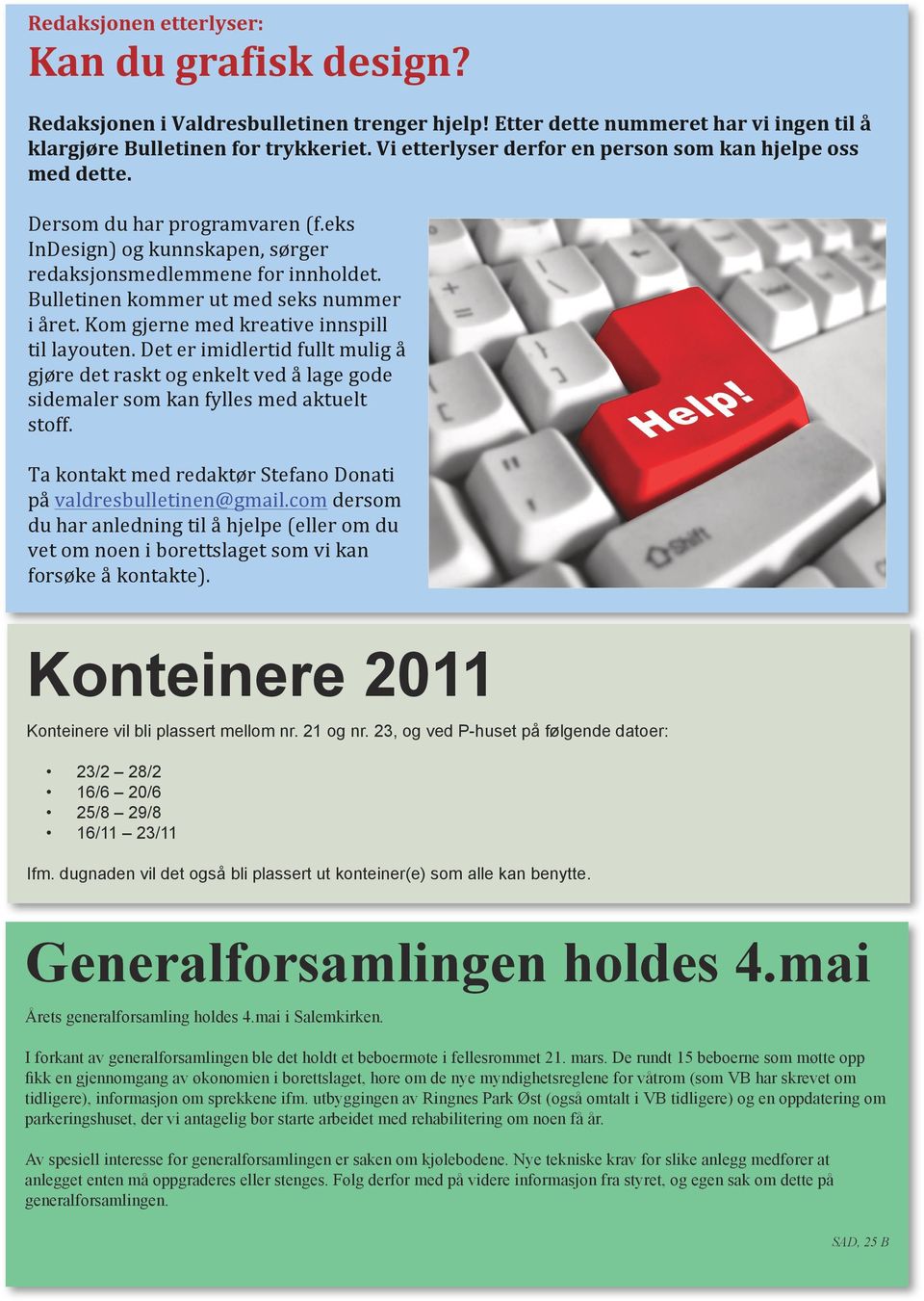 Bulletinen kommer ut med seks nummer i året. Kom gjerne med kreative innspill til layouten.