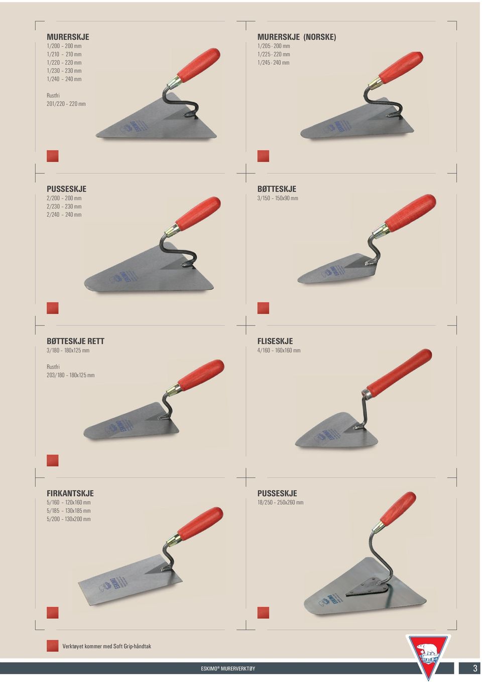 3/150 150x90 mm BØTTESKJE RETT 3/180 180x125 mm FLISESKJE 4/160 160x160 mm Rustfri 203/180 180x125 mm
